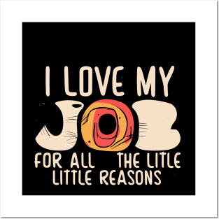 I Love My Job For All The Little Reasons Posters and Art